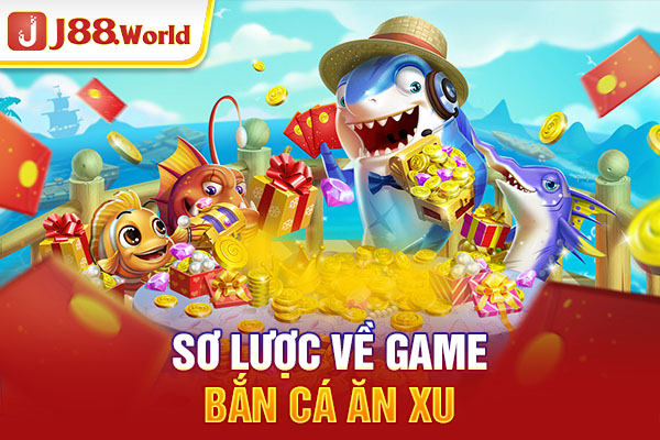 Sơ lược về game bắn cá ăn xu